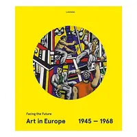 Art in Europe 1945-1968: Facing the Future, Mari Shields, Eckhart Gillen, Peter Weibel