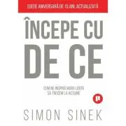 Incepe cu de ce. Cum ne inspira marii lideri astfel incat sa trecem la actiune