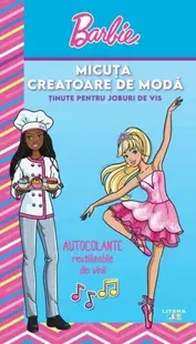 Barbie. Micuța creatoare de modă. Ținute pentru joburi de vis - Paperback brosat - ***