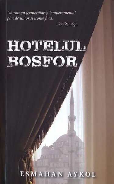 Hotelul Bosfor - Paperback brosat - Esmahan Aykol