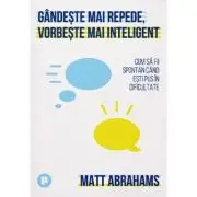 Gandeste mai repede, vorbeste mai inteligent