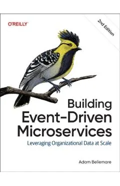 Building Event-Driven Microservices: Leveraging Organizational Data at Scale