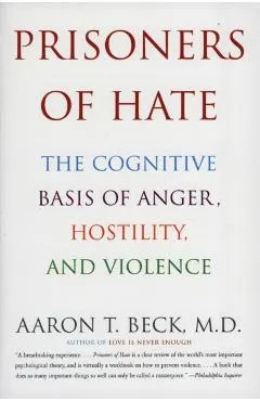 Prisoners of Hate: The Cognitive Basis of Anger, Hostility, and Violence