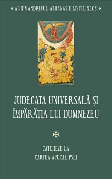 Judecata universală și Împărăția lui Dumnezeu - Paperback brosat - arhim. Athanasie Mytilineos