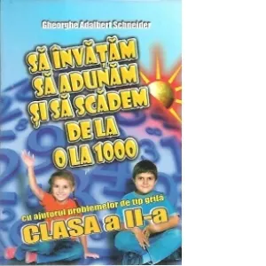 Sa invatam sa adunam si sa scadem de la 0 la 1000 cu ajutorul problemelor de tip grila