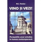 Vino si vezi! Peripetiile unui ortodox in lumea contemporana