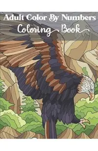 Adults Color by numbers coloring book: Wildlife, Cute Kids, Beautiful Wilderness, Adorable Animals color by number
