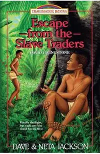 Escape from the Slave Traders: Introducing David Livingstone