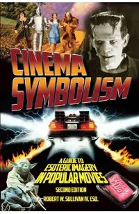 Cinema Symbolism: A Guide to Esoteric Imagery in Popular Movies, Second Edition