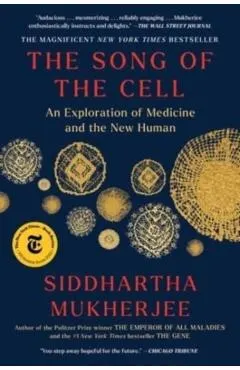 The Song of the Cell: An Exploration of Medicine and the New Human