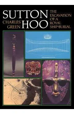 Sutton Hoo: The Excavation of a Royal Ship-Burial, 3rd Revised Edition