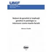 Notiuni de genetica si implicatii genetice in patologia cu interesare cranio-maxilo-faciala