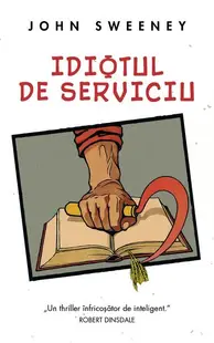 Idiotul de serviciu - Paperback brosat - John Sweeney