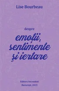 eBook Despre emotii, sentimente si iertare
