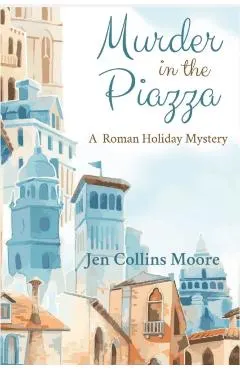 Murder in the Piazza: A Maggie White Mystery