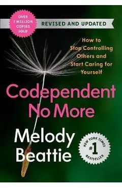 Codependent No More: How to Stop Controlling Others and Start Caring for Yourself