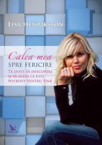 Calea mea spre fericire - Paperback brosat - Lisa Henriksson