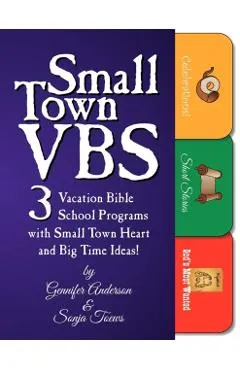 Small Town Vbs: Three Vbs Programs with Small Town Heart and Big Time Ideas!