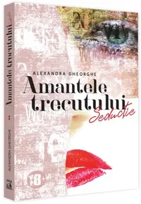 Amantele Trecutului - Seducție (Vol. 2) - Paperback brosat - Alexandra Gheorghe