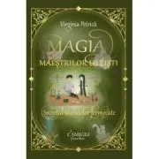 Magia maestrilor uleisti. Secretul sticlutelor fermecate