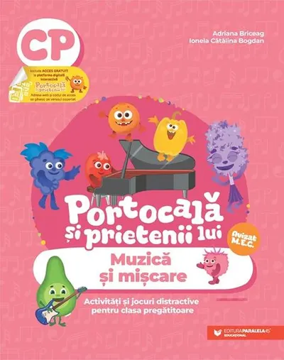 Portocală și prietenii lui. Muzică și mișcare. Clasa pregătitoare - Paperback - Adriana Briceag, Ionela Cătălina Bogdan