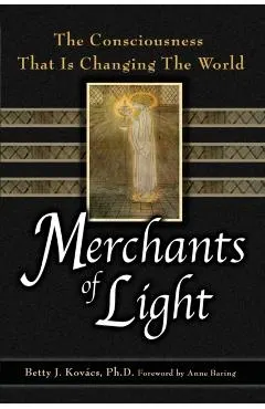 Merchants of Light: The Consciousness That Is Changing the World