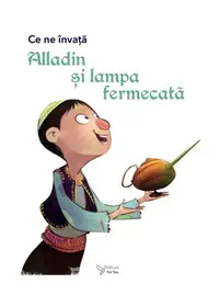 Ce ne învață Alladin și lampa fermecată - Paperback brosat