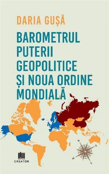 Barometrul Puterii Geopolitice și Noua Ordine Mondială - Paperback brosat - Daria Gușă