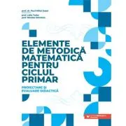 Elemente de metodica matematica pentru ciclul primar. Proiectare si evaluare didactica