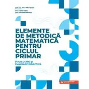 Elemente de metodica matematica pentru ciclul primar. Proiectare si evaluare didactica