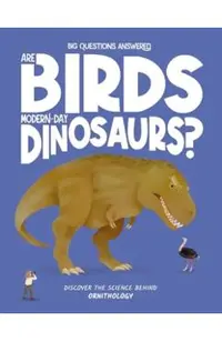 Are Birds Modern-Day Dinosaurs?