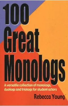 100 Great Monologs: A Versatile Collection of Monologs, Duologs, and Triologs for Student Actors