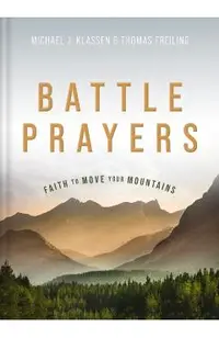 Battle Prayers: Faith to Move Your Mountains