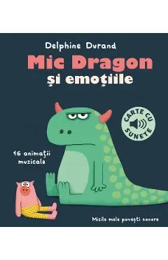 Carte cu sunete. Mic Dragon si emotiile
