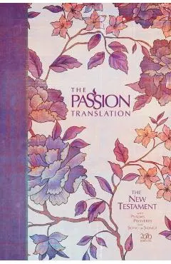 The Passion Translation New Testament (2020 Edition) Hc Peony: With Psalms, Proverbs and Song of Songs