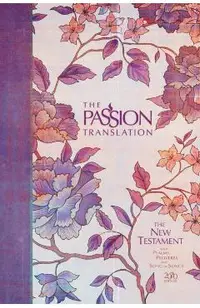 The Passion Translation New Testament (2020 Edition) Hc Peony: With Psalms, Proverbs and Song of Songs