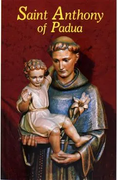 Saint Anthony of Padua: Our Franciscan Friend