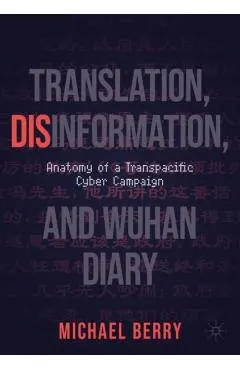 Translation, Disinformation, and Wuhan Diary: Anatomy of a Transpacific Cyber Campaign