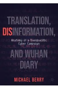 Translation, Disinformation, and Wuhan Diary: Anatomy of a Transpacific Cyber Campaign