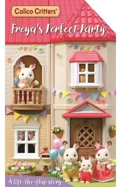 Calico Critters: Freya's Perfect Party: A Lift-The-Flap Story