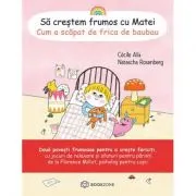 Sa crestem frumos cu Matei. Cum a scapat de frica de baubau