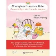 Sa crestem frumos cu Matei. Cum a scapat de frica de baubau