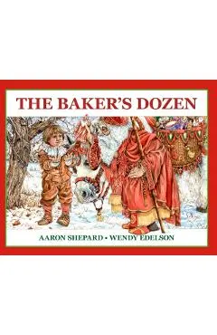 The Baker's Dozen: A Saint Nicholas Tale, with Bonus Cookie Recipe and Pattern for St. Nicholas Christmas Cookies (25th Anniversary Editi