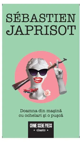 Doamna din mașină cu ochelari și o pușcă - Paperback brosat - Sébastien Japrisot