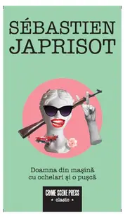 Doamna din mașină cu ochelari și o pușcă - Paperback brosat - Sébastien Japrisot