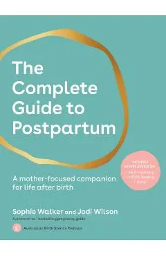 The Complete Guide to Postpartum: A Mother-Focused Companion for Life After Birth