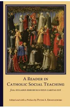 A Reader in Catholic Social Teaching: From Syllabus Errorum to Deus Caritas Est