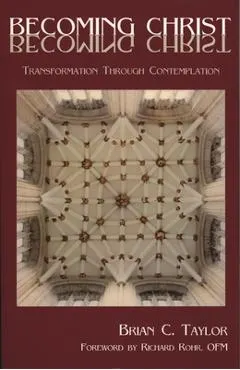 Becoming Christ: Transformation Through Contemplation