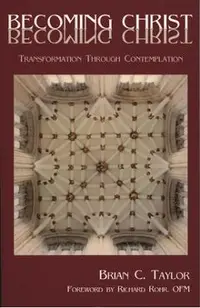 Becoming Christ: Transformation Through Contemplation