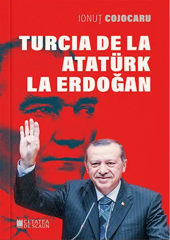 Turcia de la Ataturk la Erdogan